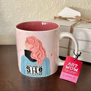 Art Wow NEVERTHELESS SHE PERSISTED Mug